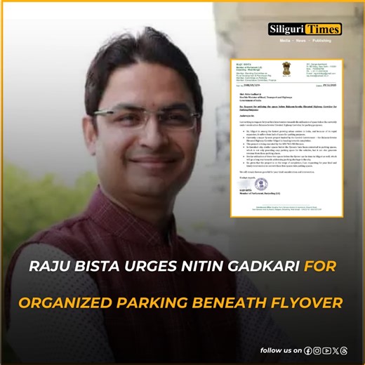 MP Raju Bista urges Nitin Gadkari to convert space under flyover in Siliguri into parking facilities | Siliguri Times