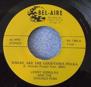 Lenny Gomulka And Chicago Push - Where Are The Good Times Polka/Other Side Of The River Polka