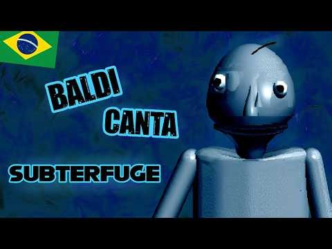 E SE O BALDI CANTASSE SUBTERFUGE? (SUBTERBALDI)