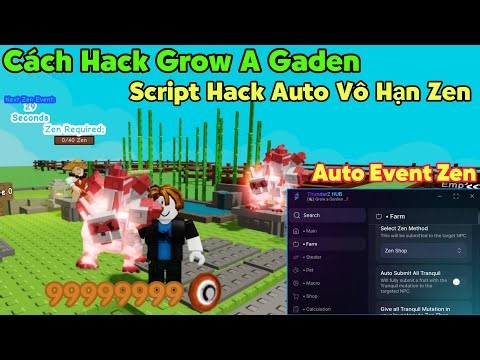 Cách hack grow a gaden script hack auto vô hạn điểm Zen event mua full trứng mở pet Kitsune