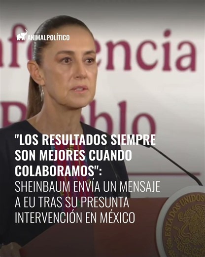 Sheinbaum sends a message to the U.S. following alleged intervention in Mexico