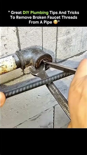" Great DIY Plumbing Tips And Tricks To Remove Broken Faucet Threads From A Pipe 😍