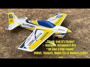 Multiplex Acromaster PRO (3D Like A Flat Foamy) - Unbox, Stickers, Build TL & Maiden Flights