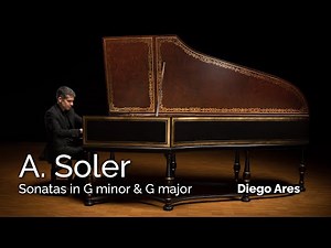 Antonio SOLER: Sonatas in G minor and G major "De la Codorniz" (SR 12) | Diego Ares, harpsichord