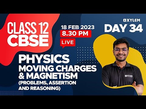 CLASS 12 CBSE - Physics - Moving Charges And Magnetism (Problems, Assertion And Reasoning) | XYLEM