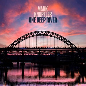 Mark Knopfler - One Deep River | Reviews | Clash Magazine Music News, Reviews & Interviews