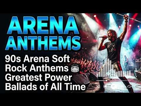90s Arena Soft Rock Anthems 🏟️ Greatest Power Ballads of All Time
