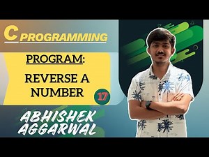 Program: Reverse a Number | C Programming | Abhishek Aggarwal