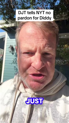 DJT tells NYT no pardon for Diddy | pardon