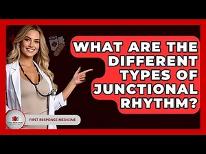 What Are The Different Types Of Junctional Rhythm? - First Response Medicine