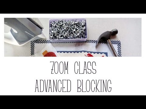Advanced Needlepoint Blocking- Everything should be blocked Zoom Class