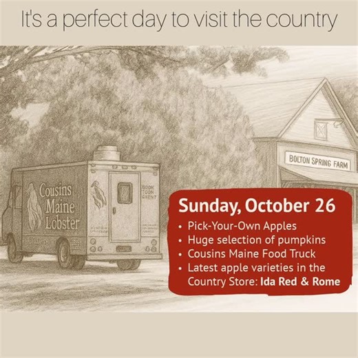 🍎 It’s the perfect fall day to visit the country! 🍁 Bolton Spring Farm is bursting with all the colors and flavors of the season! We’re still open for Pick Your Own Apples, and there are plenty left to pick. Our fields are also overflowing with pumpkins and gourds, perfect for Halloween and all your fall decorating needs. 🦞 Cousins Maine Lobster is here today serving up their famous lobster rolls, the perfect treat for a crisp autumn afternoon! 🍏 Stop by the Country Store to pick up our newe