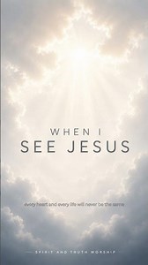 When I See Jesus