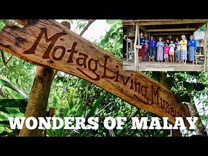 MOTAG LIVING MUSEUM ONE OF THE WONDERS OF MALAY AKLAN MAIN LAND