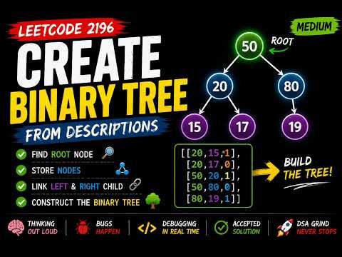 Binary Tree Construction Problem Solved | LeetCode 2196