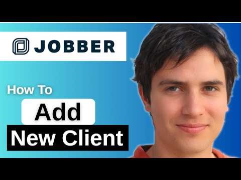 How To Add New Client On Jobber 2026 Step by Step
