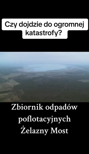 Żelazny Most: Największy zbiornik odpadów w Europie