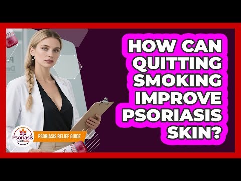How Can Quitting Smoking Improve Psoriasis Skin?