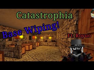 Catastrophia - Base wipe! Ft.Royuo