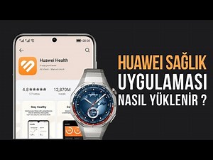 Huawei Sağlık / Health Uygulaması Yükleme Rehberi 2025