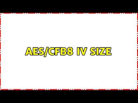 AES/CFB8 IV size (2 Solutions!!)