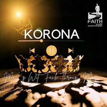 Faith Walk Music_-_Korona(Official Audio)