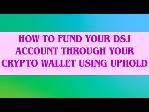 How to fund your DSJ account through your crypto wallet using Uphold updated 2.1.26