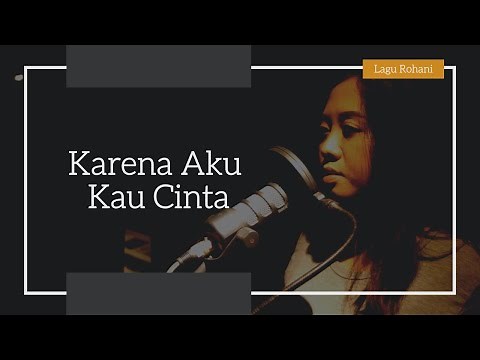Lagu Rohani Katolik - Karena Aku Kau Cinta - Maria Magdalena