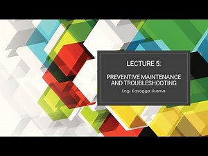 Lecture 5: Preventive Maintenance and Troubleshooting