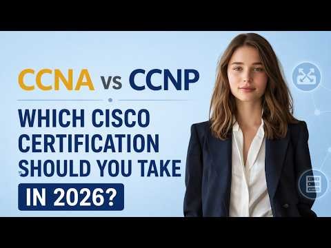 CCNA vs CCNP: Which Cisco Certification Should You Take in 2026?