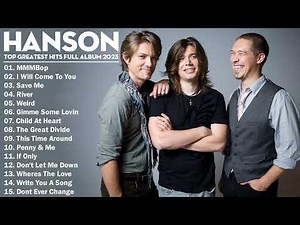 Hanson Greatest Hits Full Album Mix 2023 | Best Songs of Hanson Full Album 2023