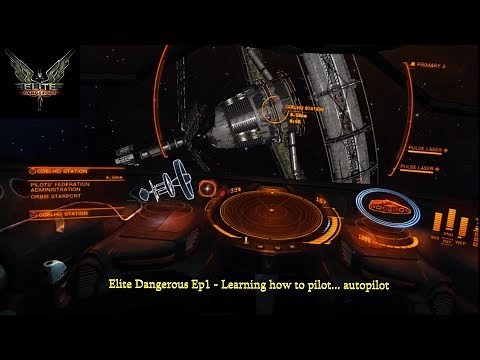 Elite Dangerous Ep 1 - Learning how to pilot... autopilot.