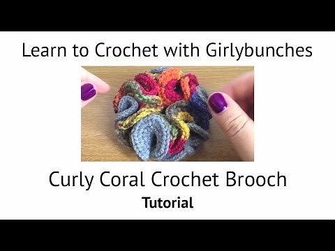 Curly Coral Crochet Brooch Tutorial (Hyperbolic) | Girlybunches