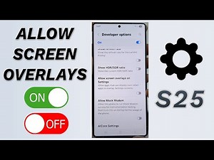 🪟 Allow Screen Overlays ON/OFF! (Galaxy S25/S25+/Ultra) 🔐