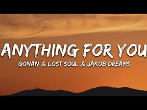 Gonan & Lost Soul - Anything For You (Lyrics) ft. Jakob Dreams [7clouds Release]