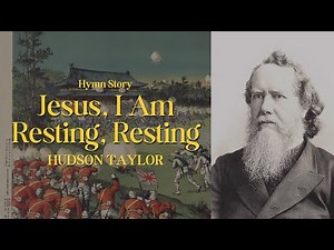 Hymn Story | Jesus, I Am Resting, Resting