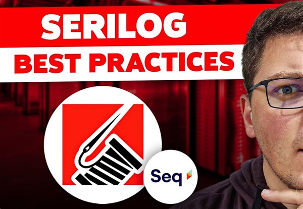 7 个 Serilog 最佳实践，实现更好的结构化日志记录