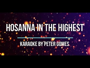 Holy Holy Holy Lord God of hosts -Hosanna In The Highest Karaoke by Peter Gomes