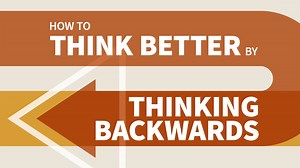 Inversion thinking explained - How to Think Better by Thinking Backwards Video Tutorial | LinkedIn Learning, formerly Lynda.com
