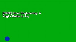 [FREE] Inner Engineering: A Yogi s Guide to Joy