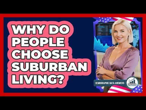 Why Do People Choose Suburban Living? - Demographic Data Answers