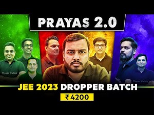 JEE 2023 Dropper: The Most POWERFUL Batch !! PRAYAS Batch - 5 Multiple Teacher's Option @₹4200 💥