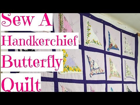 Handkerchief Butterfly Quilt Tutorial (2/09/24)