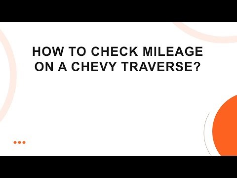 How to check mileage on a Chevy Traverse?