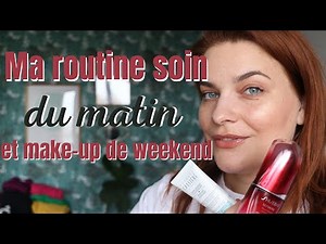 Ma routine soin du matin et make up du weekend