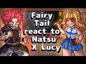 Fairy Tail React To Natsu x Lucy // Gacha React