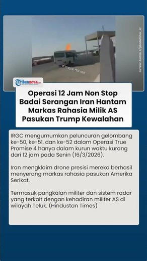 Operasi 12 Jam Non Stop! Badai Serangan Iran Hantam Markas Rahasia Milik AS Pasukan Trump Kewalahan