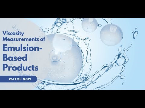 Viscosity Measurement for Emulsion Based Products