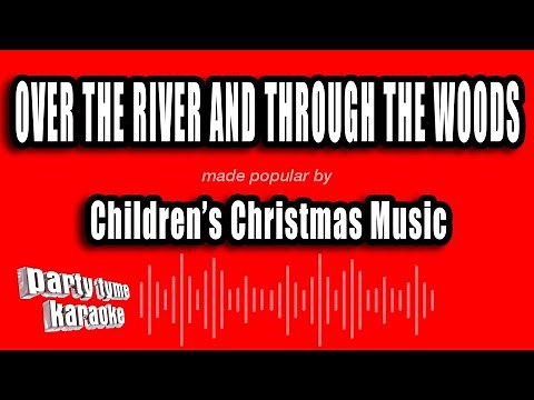 Children's Christmas Music - Over The River And Through The Woods (Karaoke Version)