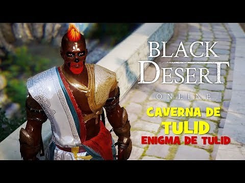 [QUEST] Caverna de Tulid e Enigma de Tulid // Black Desert Online [SA] ‹ Mundo DRIX ›